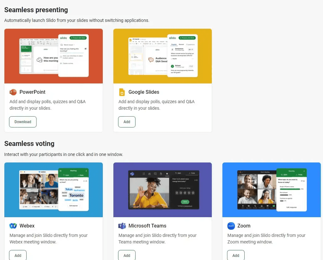 Slido’s integrations focus on presentation software and meeting software like Webex, MS teams, and Zoom.